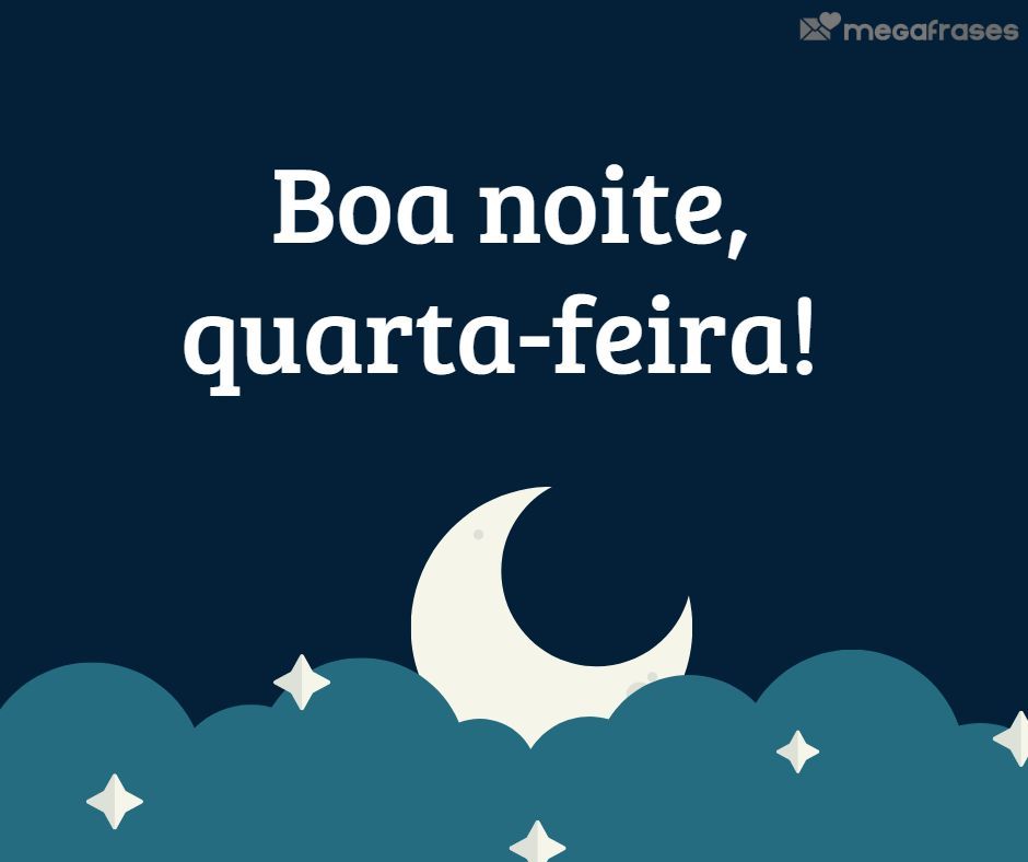 Boa Noite Quarta-feira.