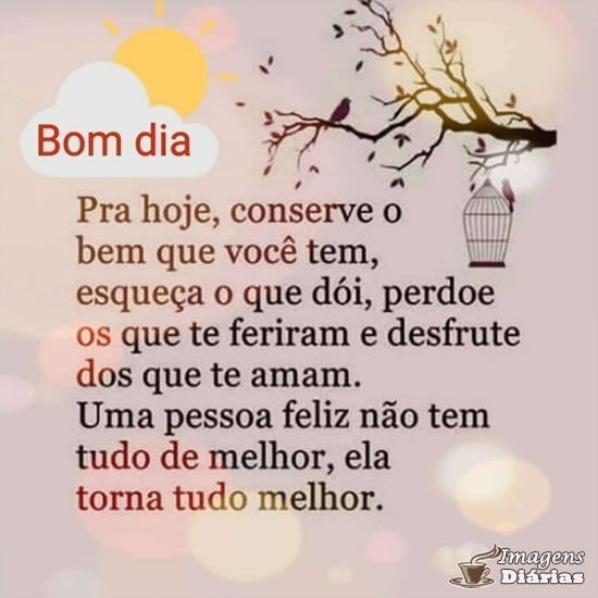 Para hoje, converse o bem que você tem!