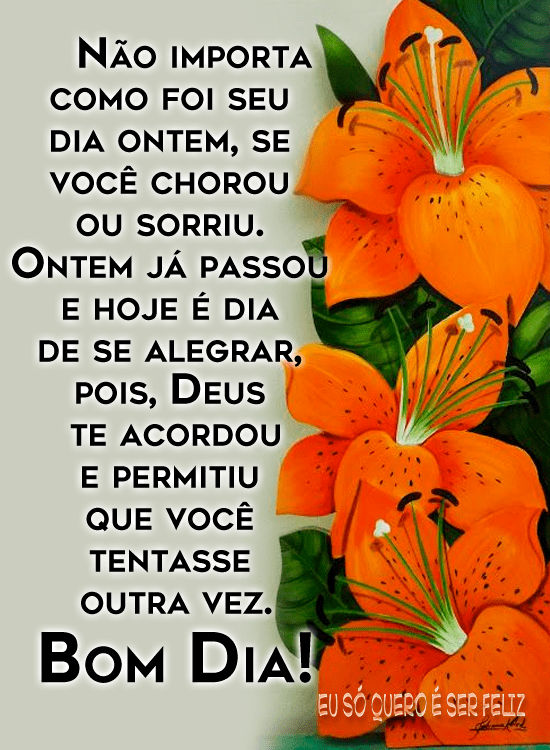 Se não deu certo ontem, tente hoje Bom dia!