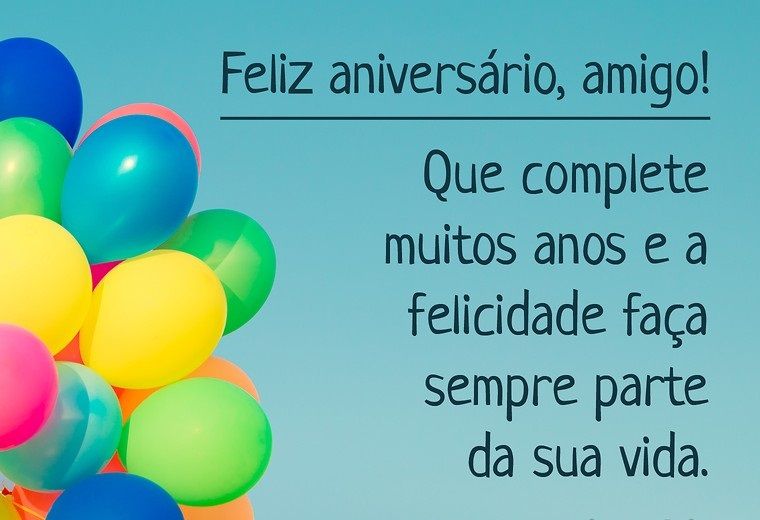 Que a felicidade faça sempre parte da sua vida, feliz aniversário amigo