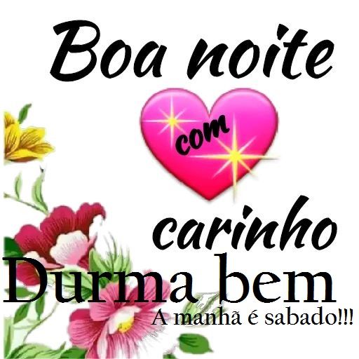 Boa noite durma bem e manhã é sábado!