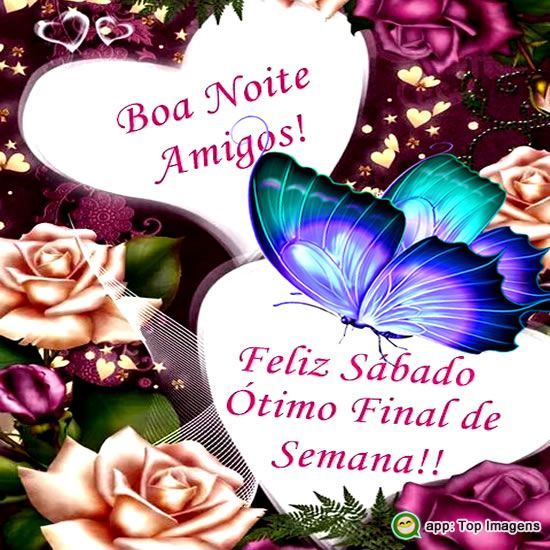 Boa noite para amigos feliz sábado e um ótimo final de semana!!!