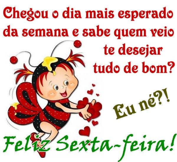 Uma linda sexta feira feliz para você meu amigos e amiga!