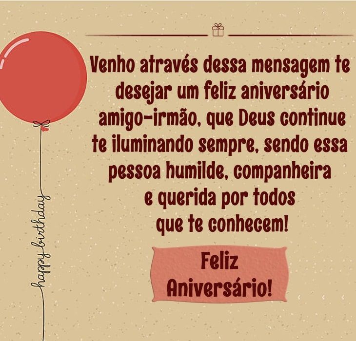 Venho através dessa mensagem te desejar um feliz aniversário amigo-irmão
