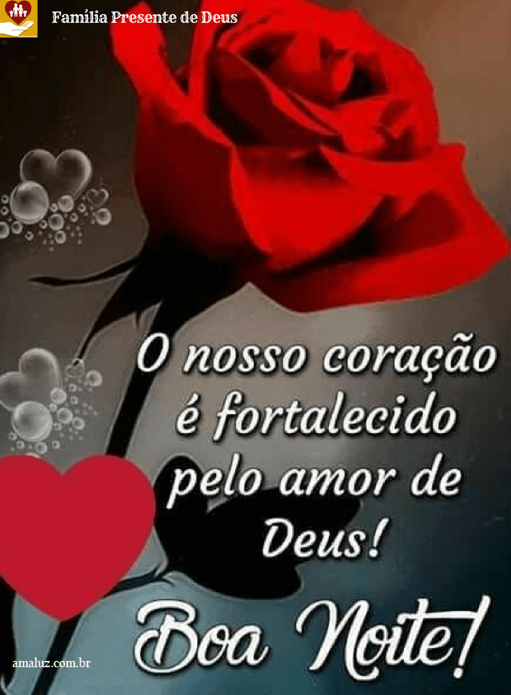 Boa noite feliz semana com paz e fé no coração!