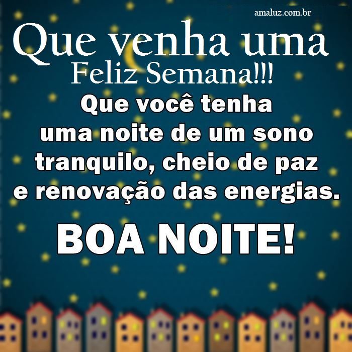 Boa noite que venha uma abençoada e feliz semana!