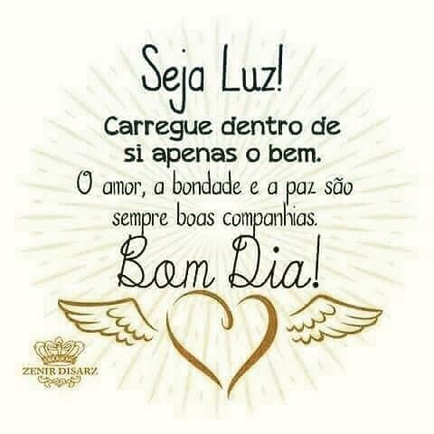 Bom dia, seja sempre luz