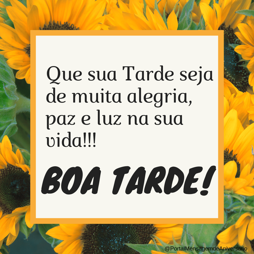 Boa tarde com alegria paz e luz e felicidade a cada segundo