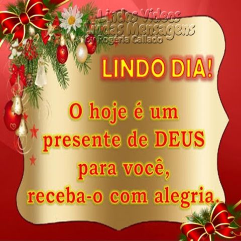Bom dia hoje é um presente de Deus na sua vida!