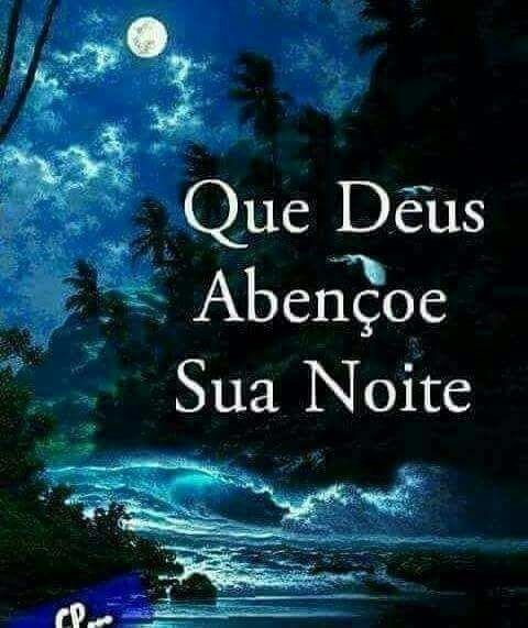 Que Deus abençoe a sua noite e te der lindos sonhos