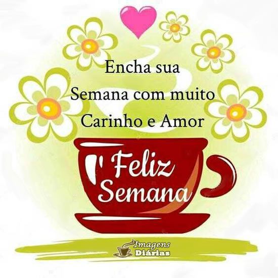 Uma feliz e abençoada semana meus amigos. Mensagens de Bom dia Feliz Segunda feira
