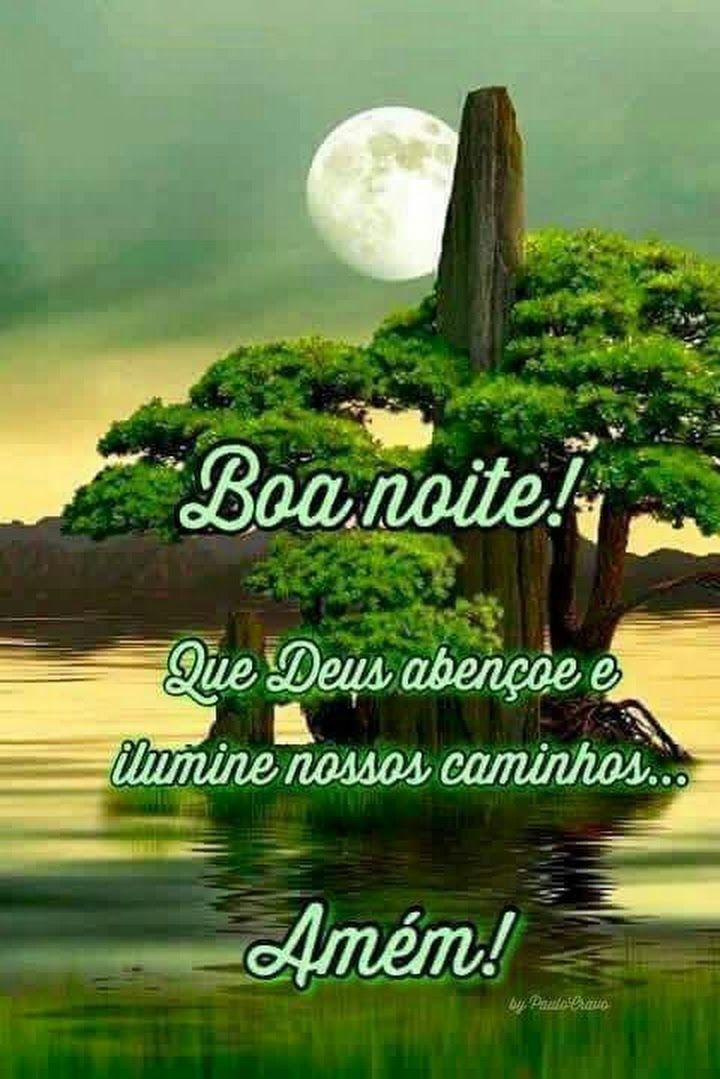 Boa noite! Que Deus ilumine seu caminho, amém!