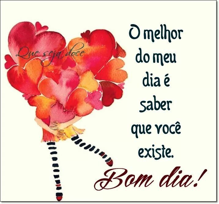 O melhor do dia é saber que você existe