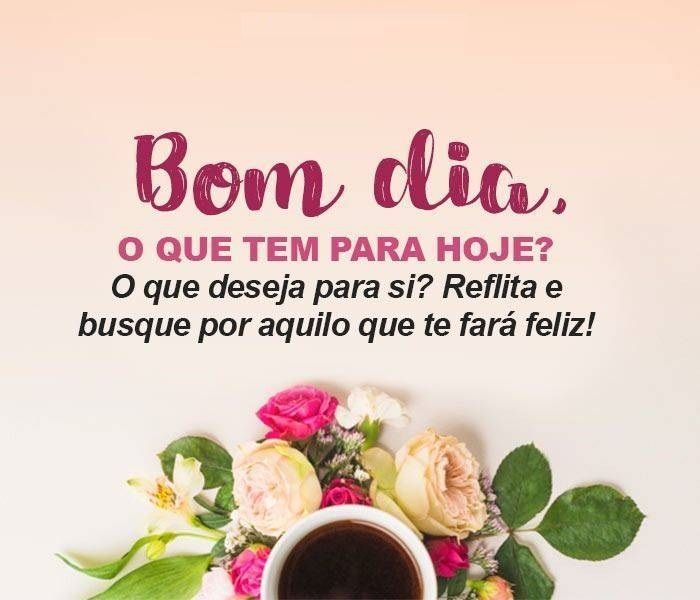Bom dia! que haja tudo de bom na sua e na minha mor