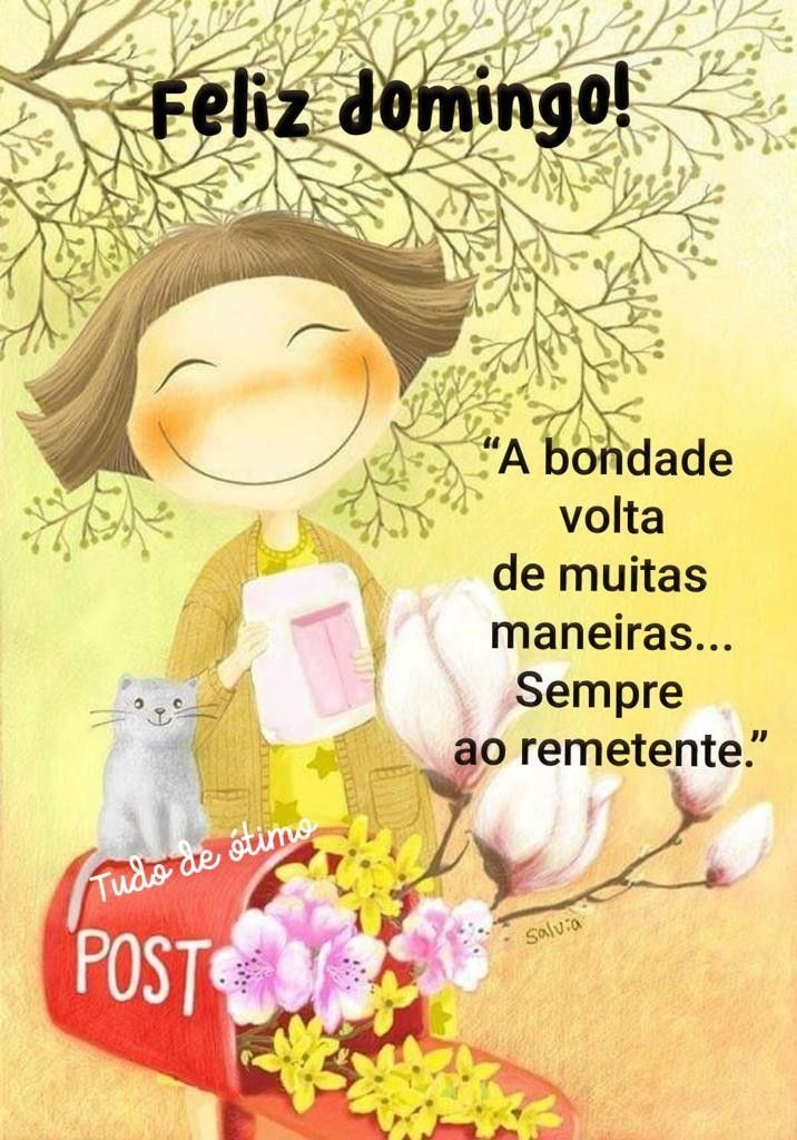 Feliz domingo! A bondade volta de muitas maneiras