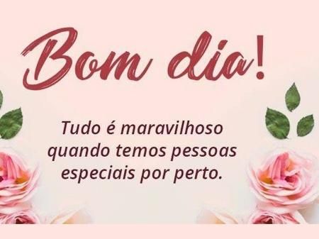 Bom dia! Com pessoas especiais por perto.