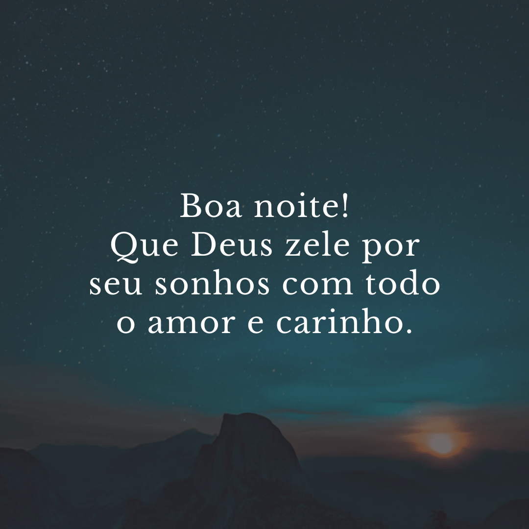 Boa noite! Tenha bons sonhos.