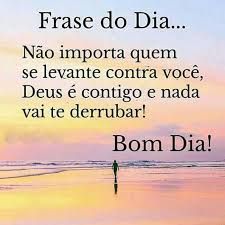 Viva esse dia Com a certeza que o seu Deus, está contigo. Bom dia!
