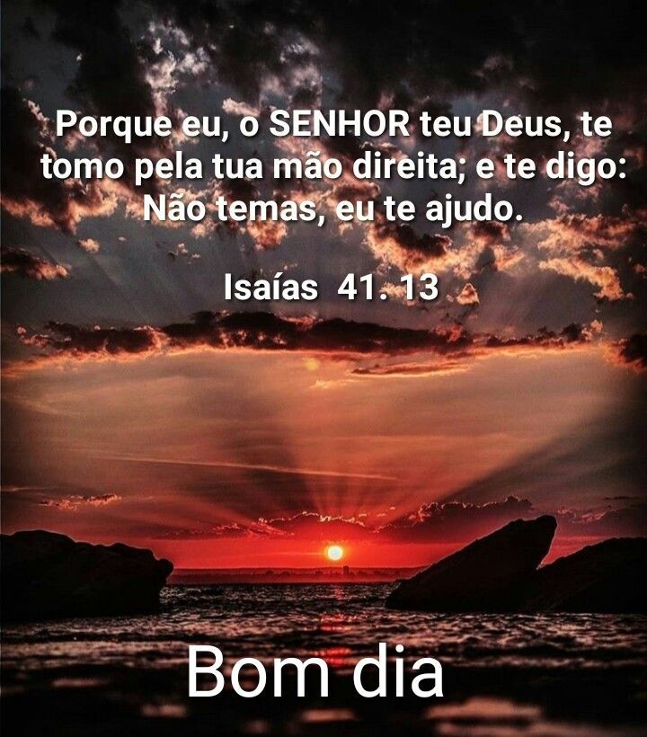 Bom dia! Deus te toma pela mão e te ajuda!