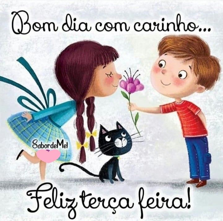 Bom dia com carinho e feliz terça-feira