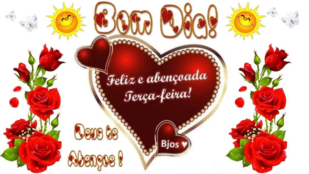 Bom dia, feliz e abençoada terça