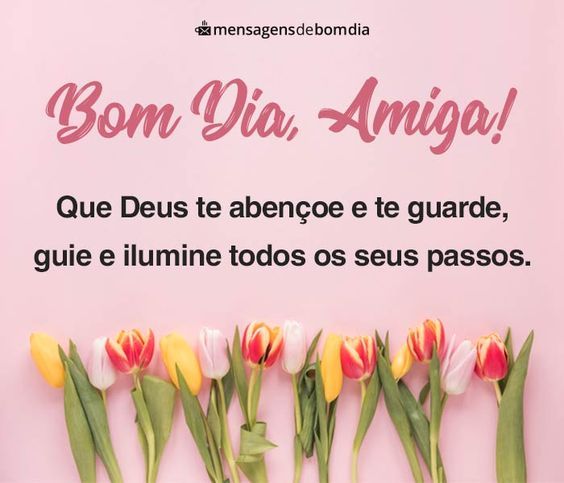Bom dia amiga, que Deus te abençoe e te guarde