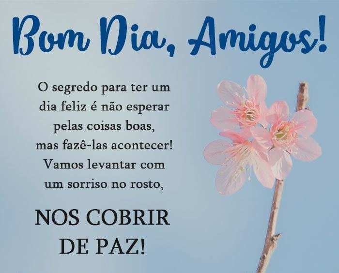 Bom dia amigos, vamos nos cobrir de paz