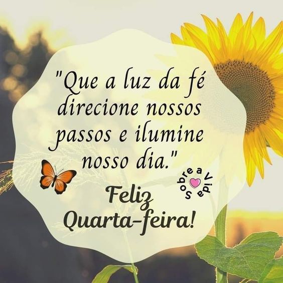 Feliz quarta-feira, que a luz da fé direcione nossos passos