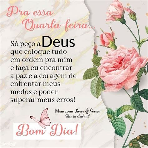Bom dia quarta-feira, só peço a Deus que coloque tudo em ordem pra mim