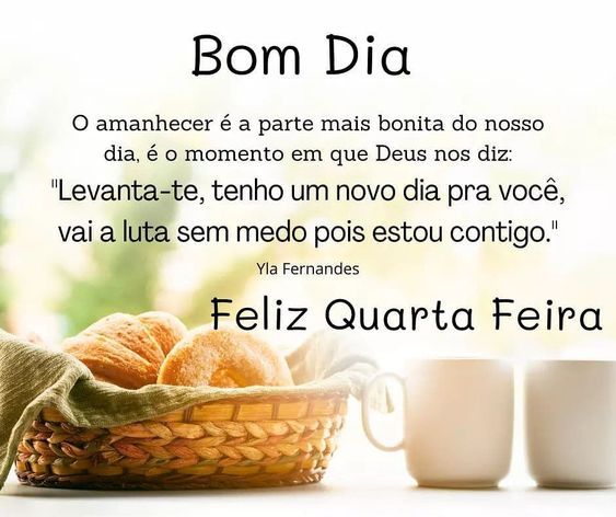 Bom dia feliz quarta-feira, o amanhecer é a parte mais bonita do nosso dia