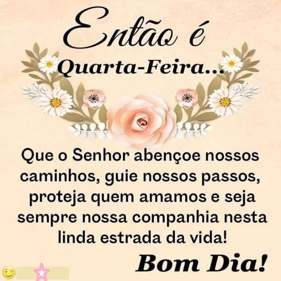 Que o Senhor abençoe nossos caminhos, ótima quarta-feira