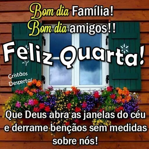 Bom dia família, bom dia amigos e feliz quarta
