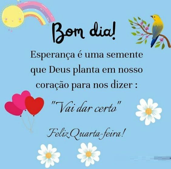 Bom dia feliz quarta-feira, esperança é uma semente