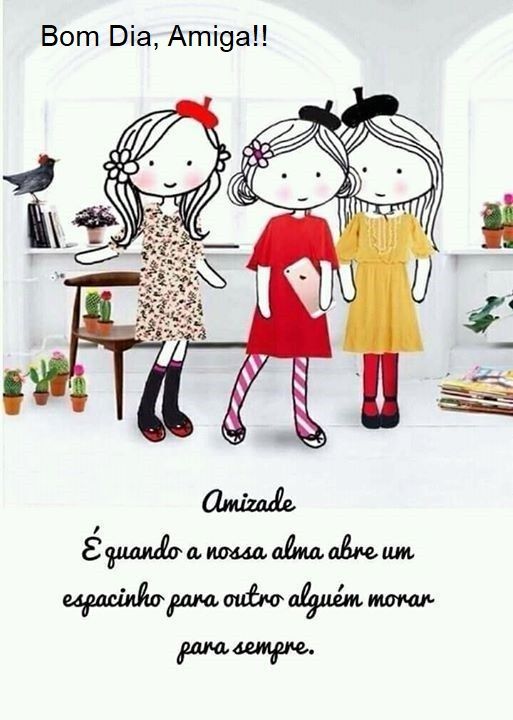 Bom dia amiga, você mora no meu coração