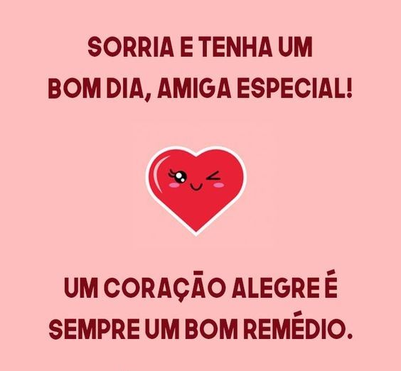 Bom dia, amiga especial de coração