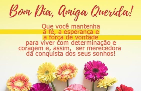 28 Mensagens de Bom dia Amiga querida você é Especial