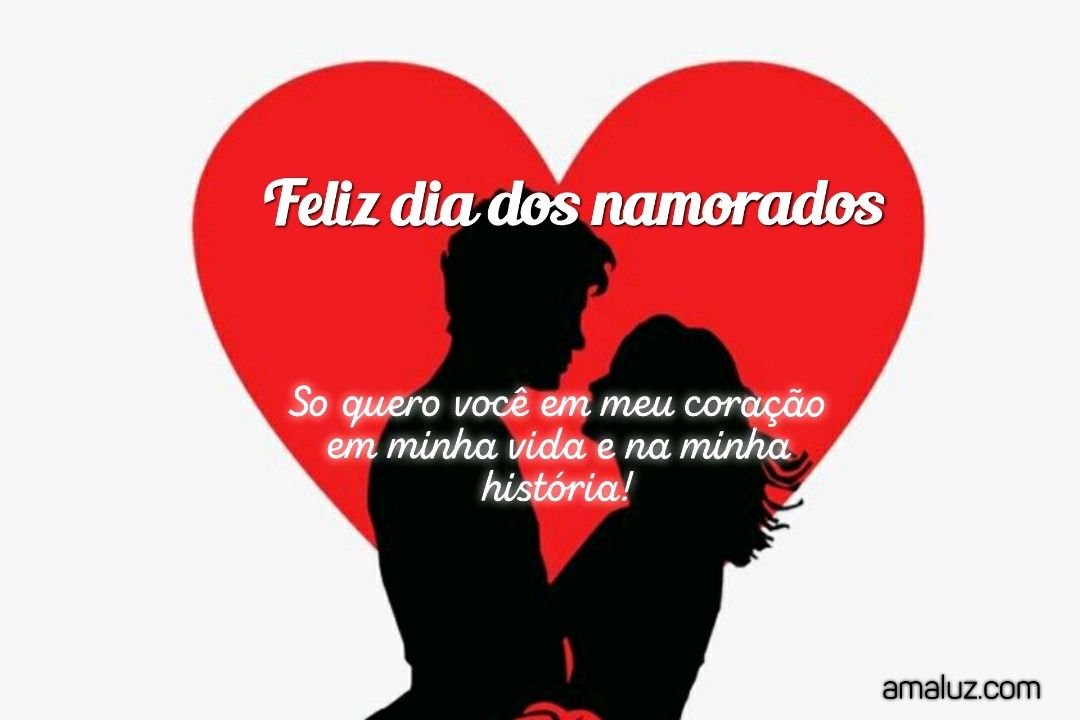 só quero você em meu coração em minha vida e na minha historia, feliz dia dos namorados