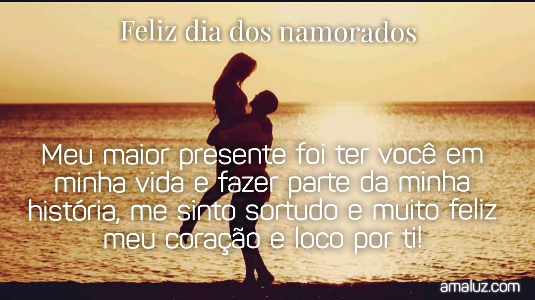 você e meu maior presente feliz dia dos namorados.