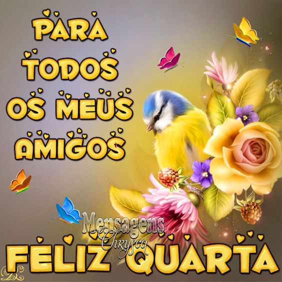 Para os meus amigos, feliz quarta-feira