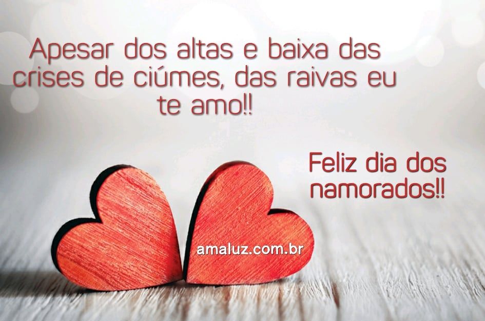 apesar de tudo eu te amo feliz dia dos namorados