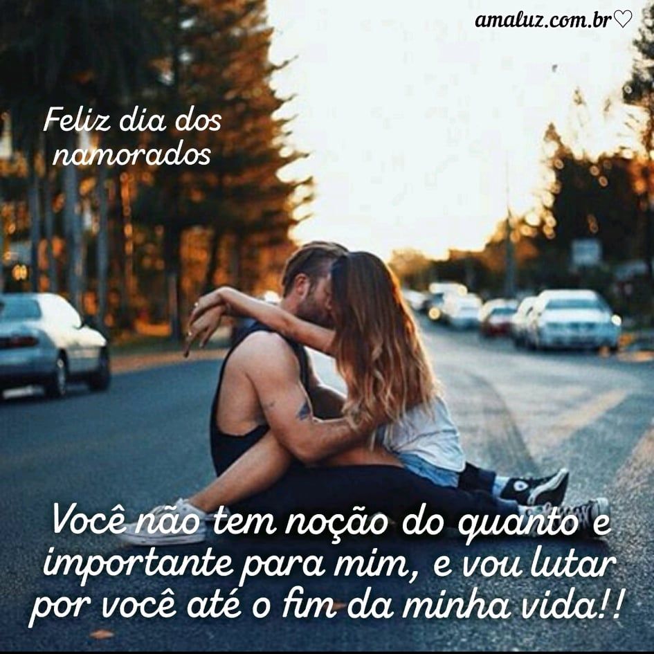 feliz dia dos namorados para a pessoa mais importante da minha vida
