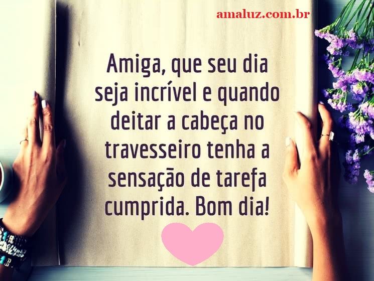 Amiga especial do coração, bom dia!