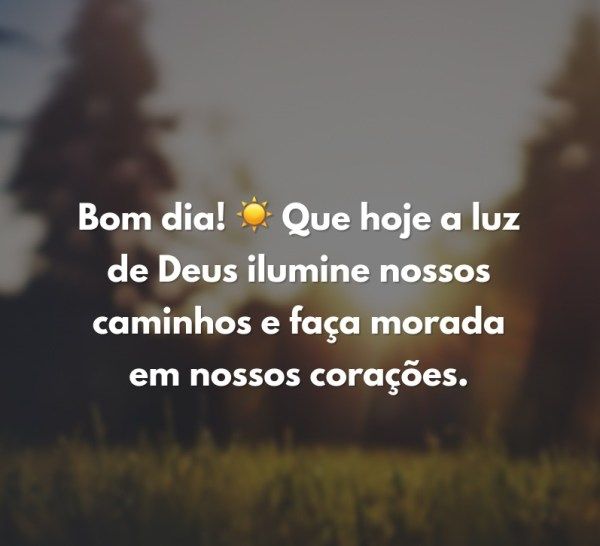 Bom dia Que Deus ilumine nossos caminhos