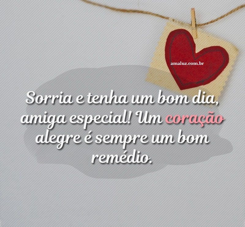 Bom dia amiga especial do coração