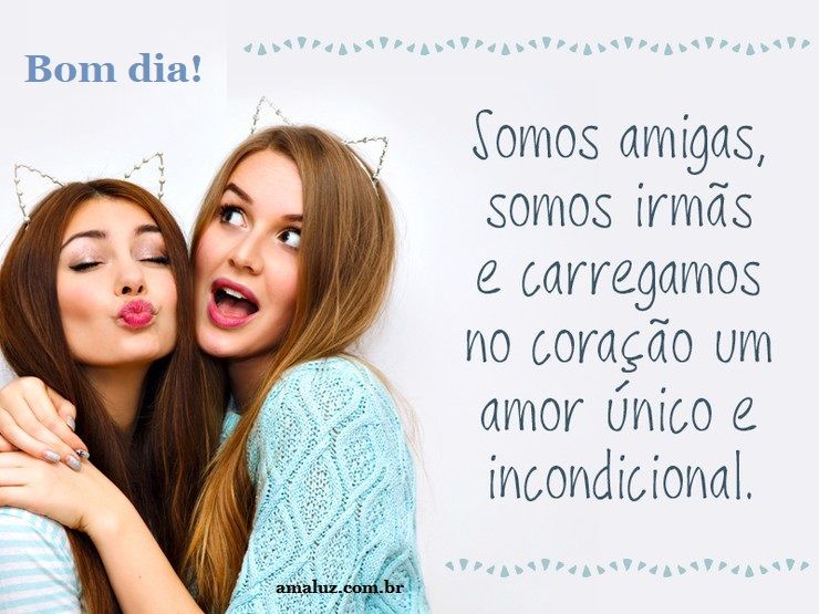 Bom dia amiga irmã do coração