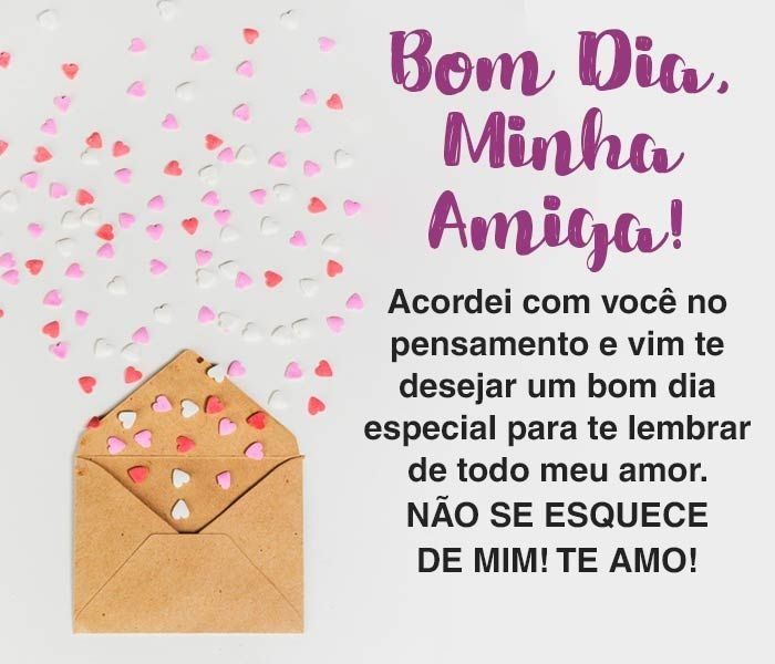 Bom dia minha amiga linda e especial