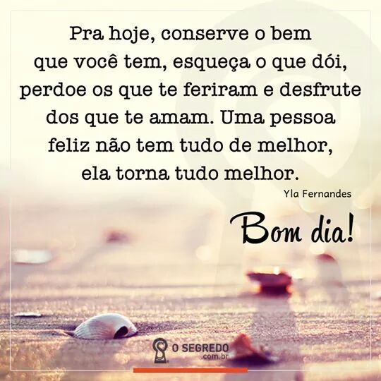 Conserve o bem que você tem bom dia
