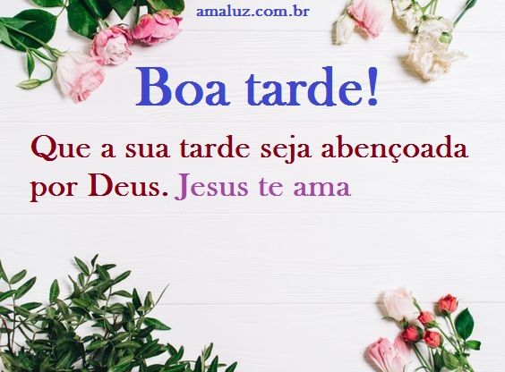 Que a sua tarde seja abençoada por Deus