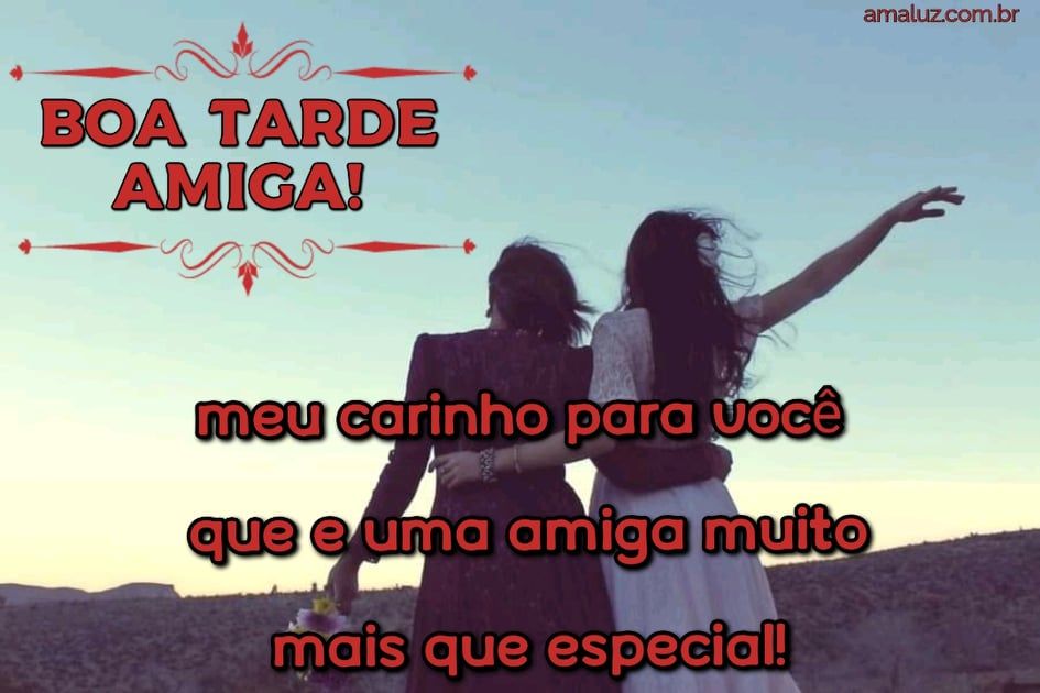 boa tarde amiga especial