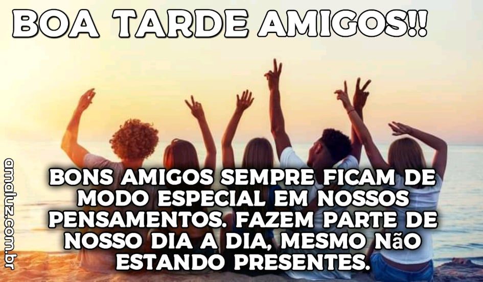 boa tarde aos meus amigos do whatsapp
